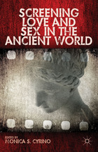 Cover of Screening Love and Sex in the Ancient World
