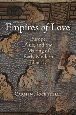 Cover of Empires of Love: Europe, Asia, and the Making of Early Modern Identity